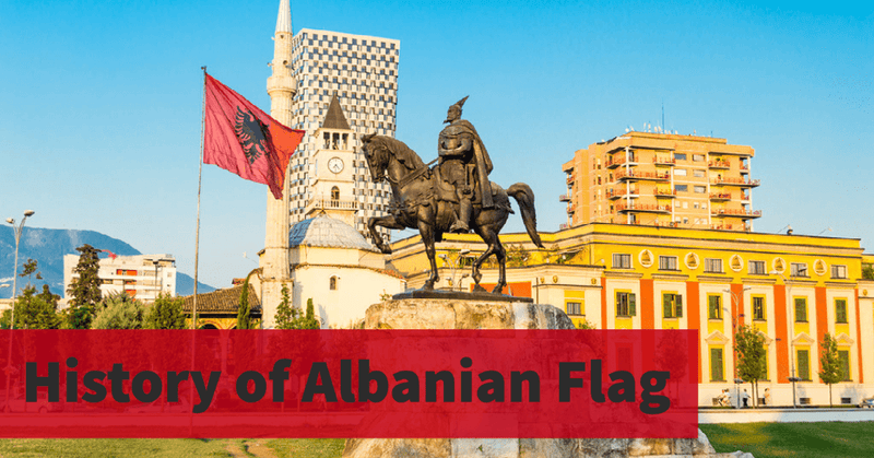 History of Albania's Flag from 15th Century to Modern Day - The Flag Lady