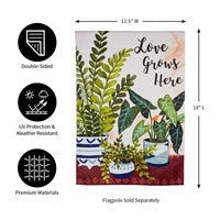 12x18 in Love Grows Here Houseplants Suede Garden Flag - The Flag Lady