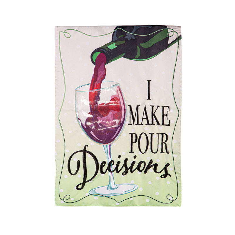 I Make Pour Decisions Applique Garden Flag - The Flag Lady